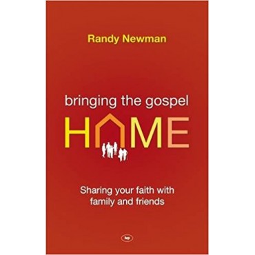 Bringing The Gospel Home: Sharing Your Faith With Family And Freinds