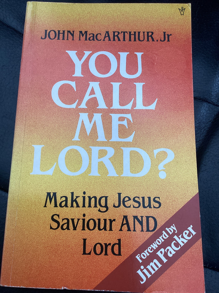 You Call Me Lord? Making Jesus Saviour and Lord (Used Copy)