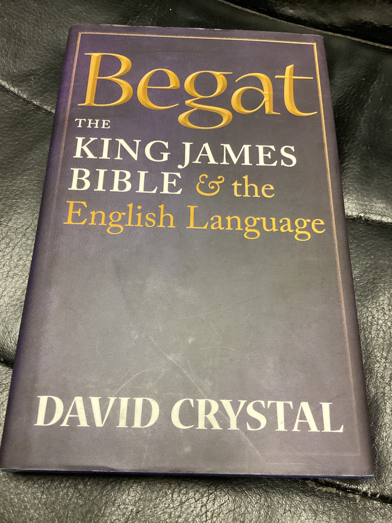 Begat: The King James Bible and the English Language (Used Copy)