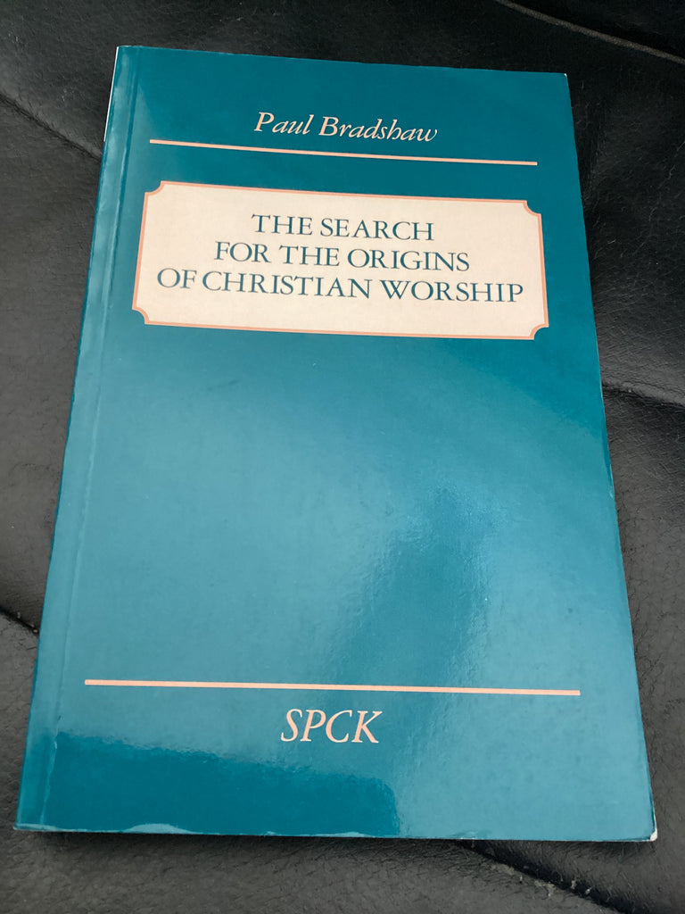 The Search for the Origins of Christian Worship (Used Copy)