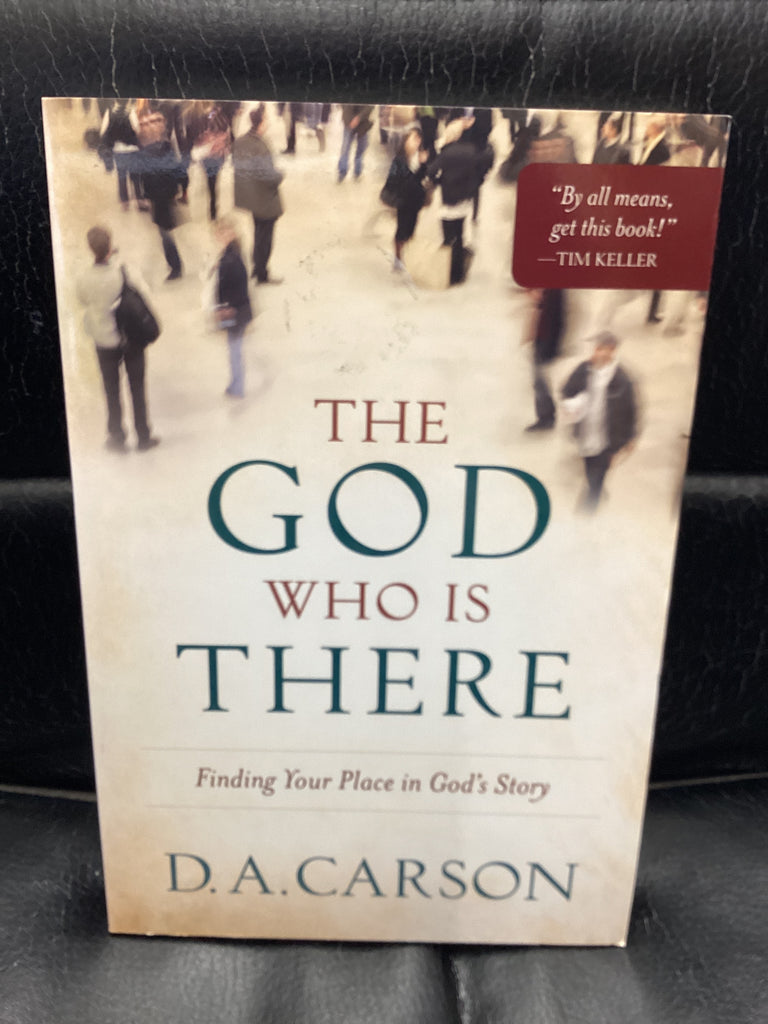 The God Who Is There - Finding Your Place in God's Story (Used Copy)