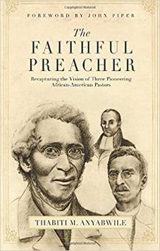 The Faithful Preacher: Recapturing the Vision of Three Pioneering African-American Pastors