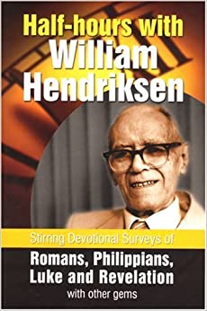 Half-hours with William Hendriksen