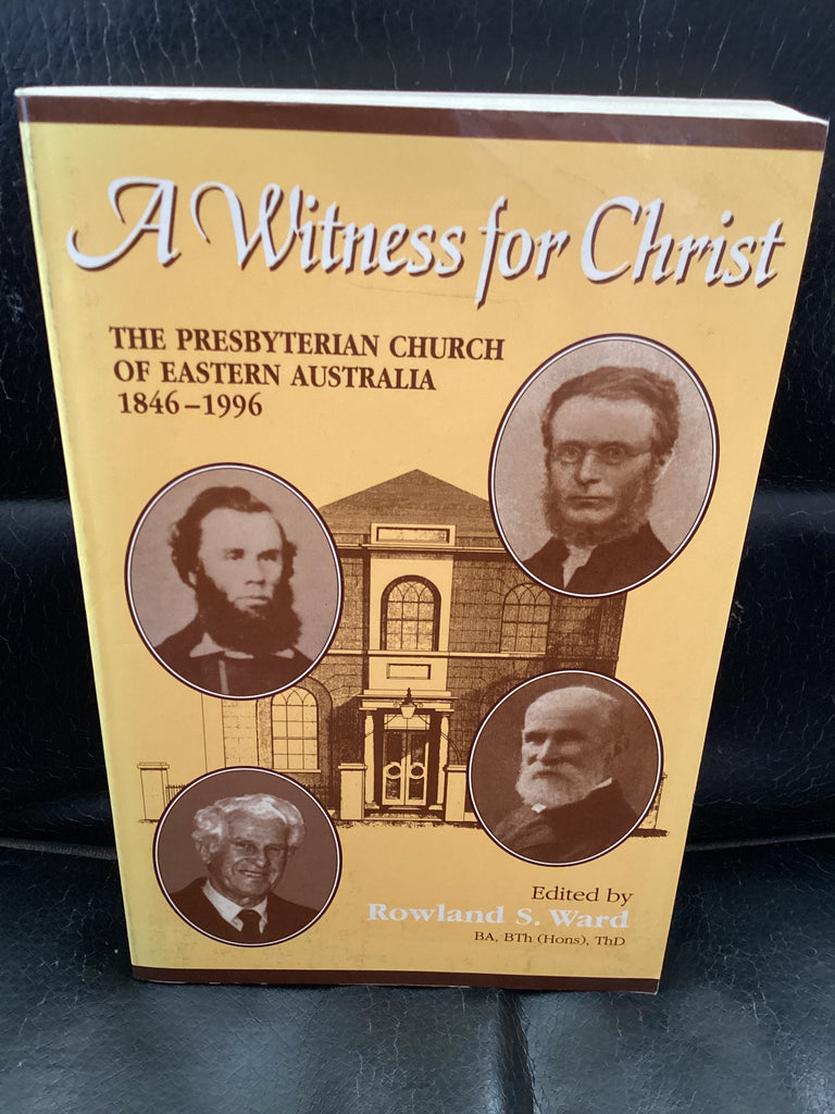 A Witness for Christ: The Presbyterian Church of Eastern Australia: 1846-1996 (Used Copy)