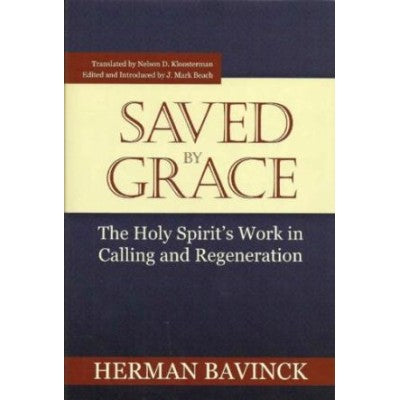 Saved By Grace: The Holy Spirit's Work in Calling and Regeneration