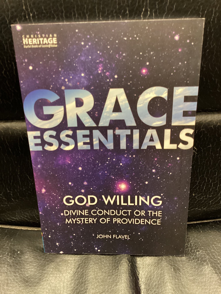 Grace Essentials - God Willing Divine Conduct or the Mystery of Providence (Used Copy)