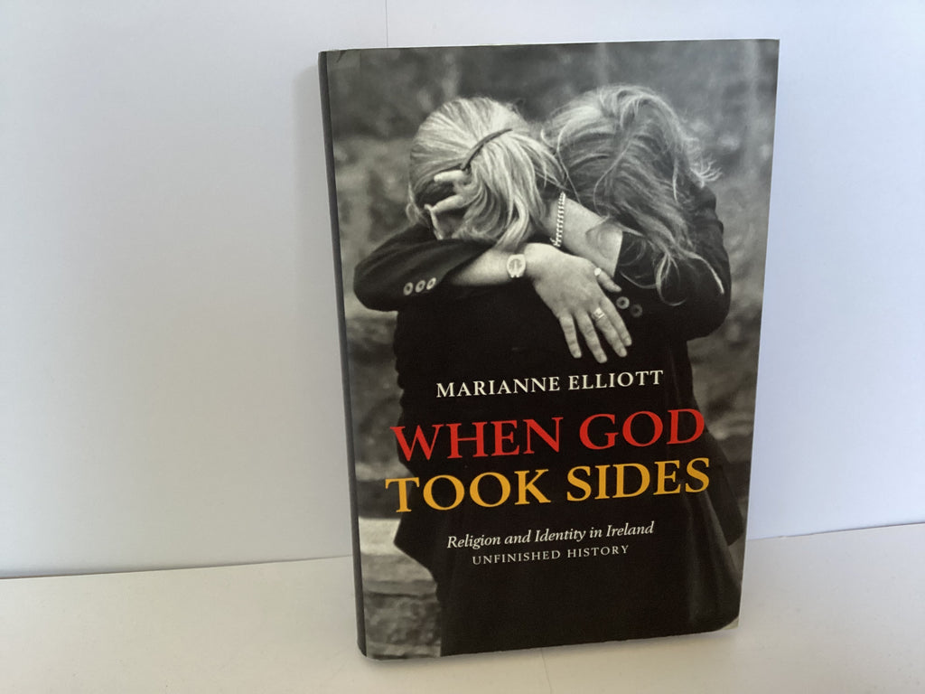 When God Took Sides: Religion and Identity in Ireland (John Gowan Collection)