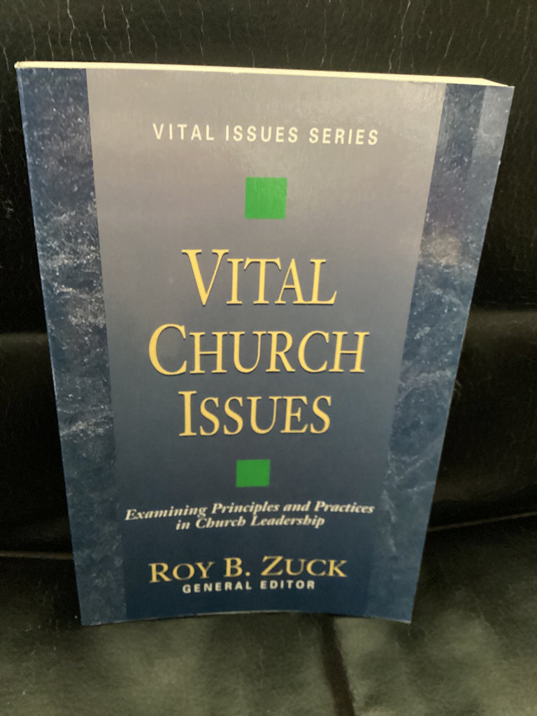 Vital Church Issues: Examining Principles and Practices in Church Leadership (Used Copy)