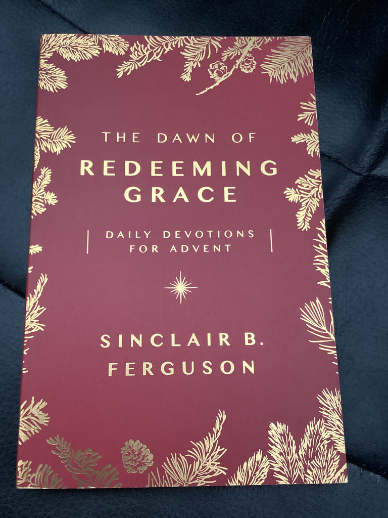 The Dawn of Redeeming Grace - Daily Devotions for Advent (Used Copy)