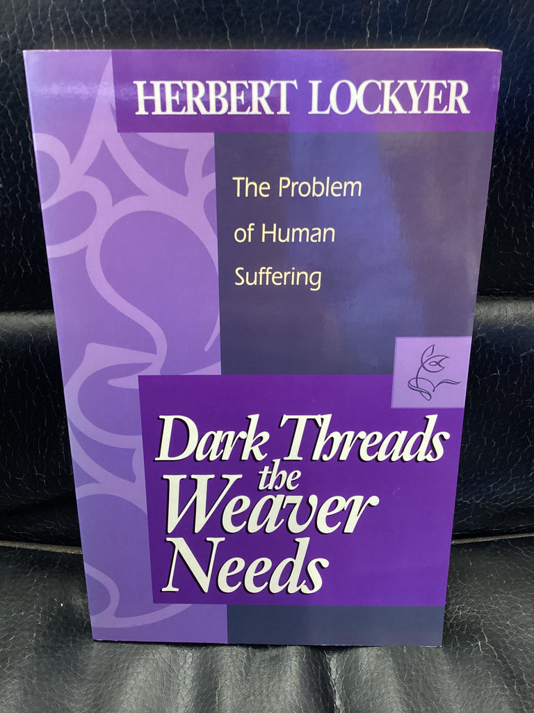 Dark Threads the Weaver Needs - The Problem of Human Suffering (Used Copy)