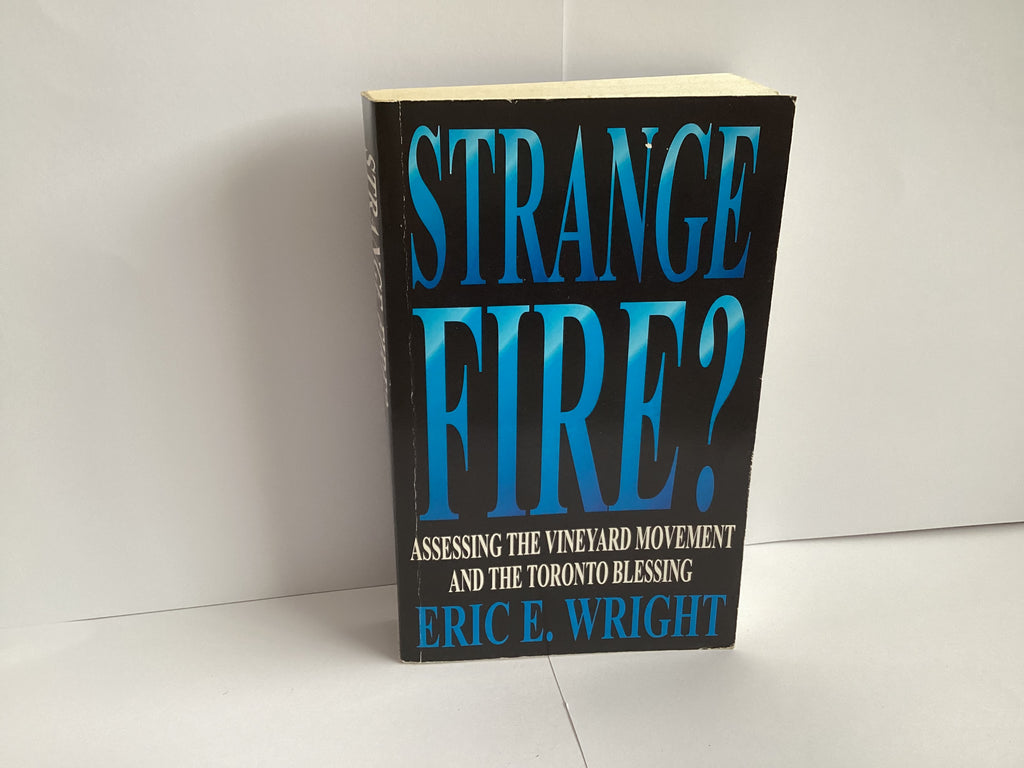 Strange Fire? Assessing the Vineyard Movement and the Toronto Blessing (John Gowan Collection)