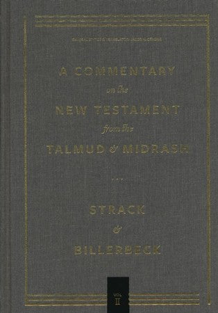 Commentary on the New Testament from the Talmud and Midrash, Vol. 2