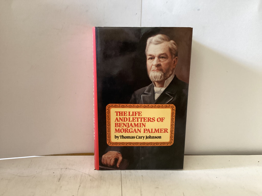 The Life and Letters of Benjamin Morgan Palmer (The John Gowan Collection)