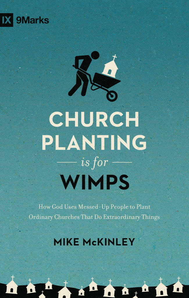 Church Planting is for: Wimps