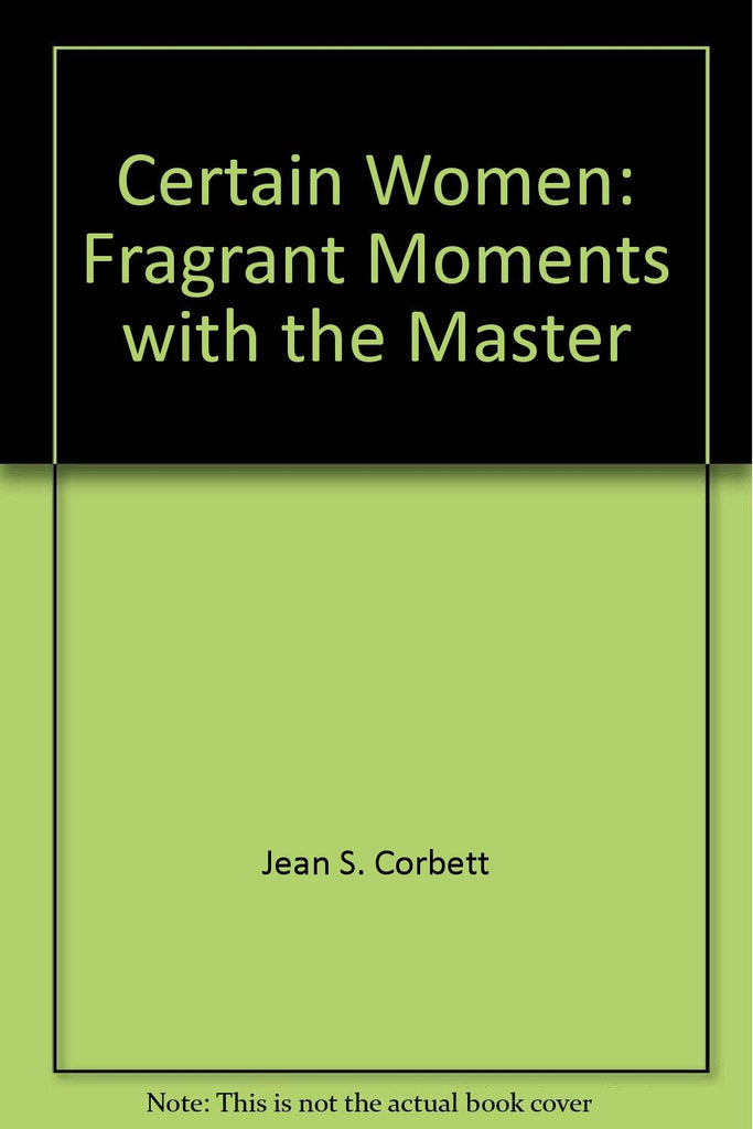 Certain Women: Fragrant Moments with the Master