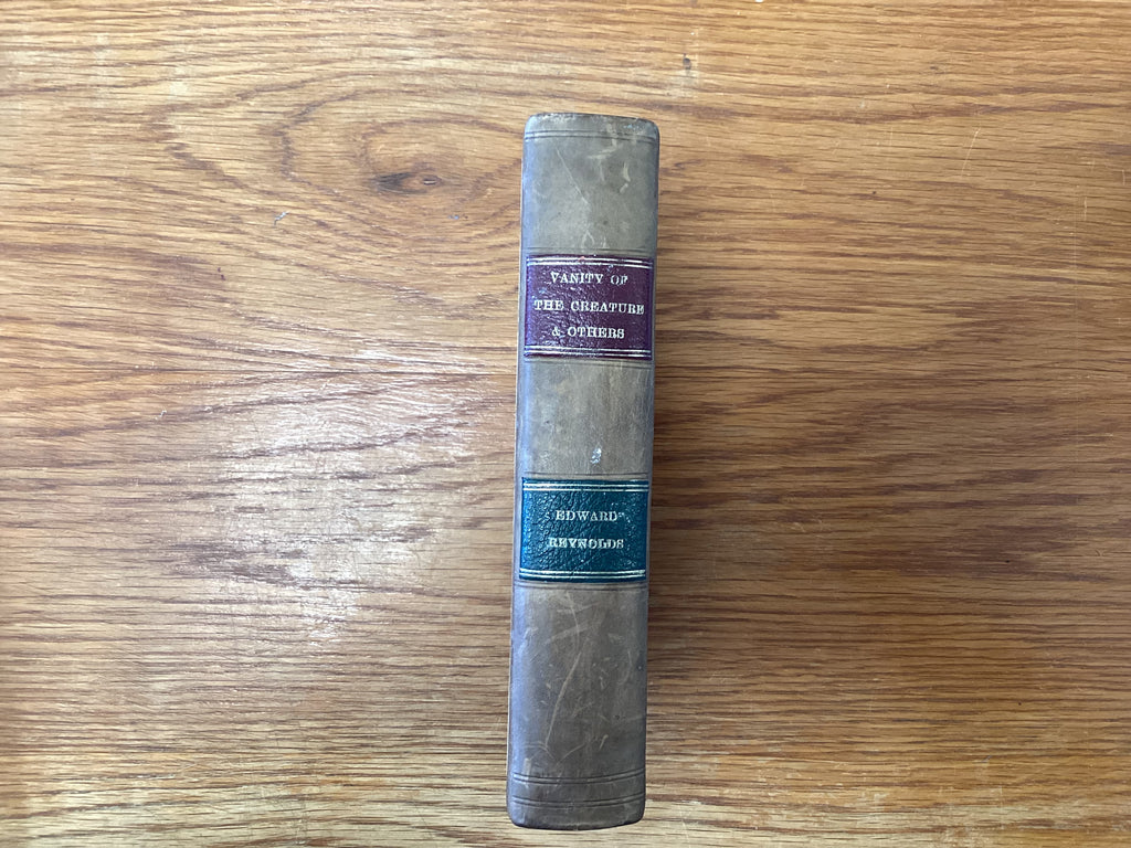 Three Treatises of The Vanity of the Creature - The Sinfulness of Sin - The Life of Christ(The John Gowan Collection)