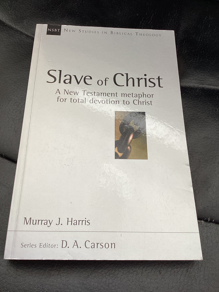 Slave of Christ - A New Testament Metaphor of Total Devotion to Christ (Used Copy)