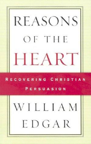 Reasons of the Heart: Recovering Christian Persuasion