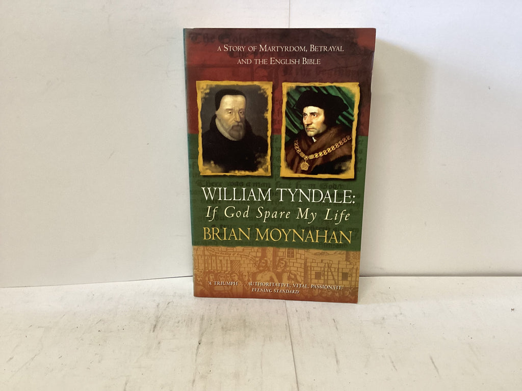 William Tyndale - If God Spare My Life (The John Gowan Collection)