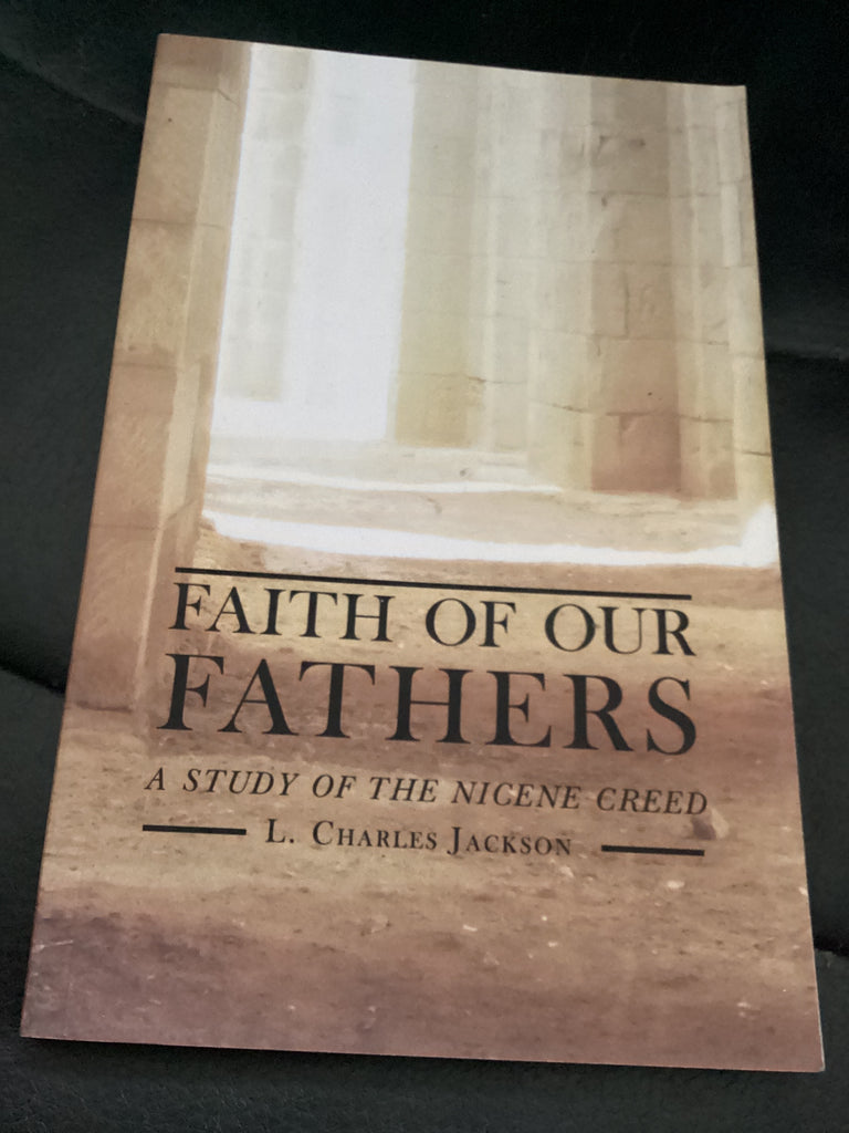 Faith of our Fathers - A Study of the Nicene Creed (Used Copy)