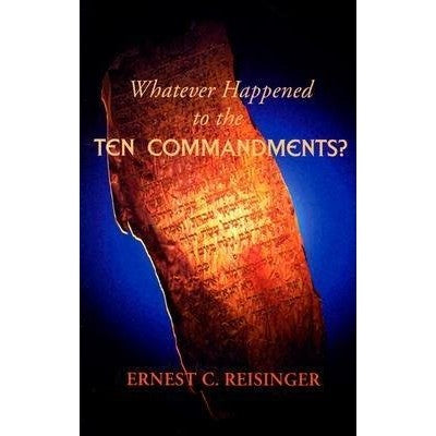 Whatever Happened to the 10 Commandments?