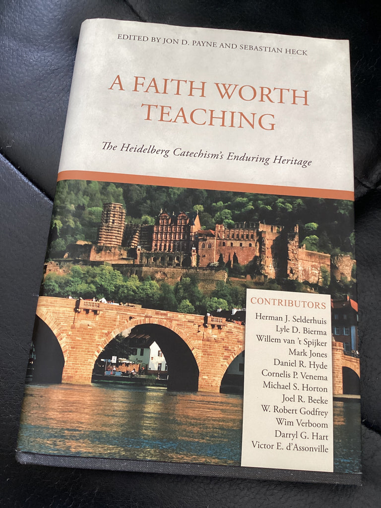 A Faith Worth Teaching: The Heidelberg Catechism's Enduring Heritage (Used Copy)