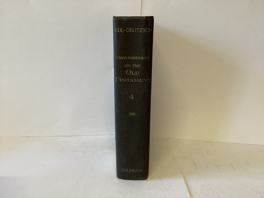 Keil-Delitzsch Commentary on the Old Testament Vol 4 Job (The John Gowan Collection)