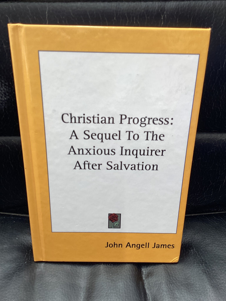 Christian Progress: A Sequel To The Anxious Inquirer After Salvation (Used Copy)