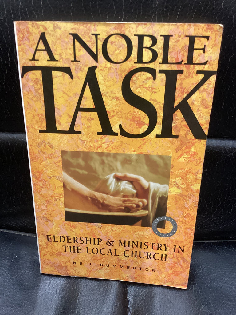 A Noble Task - Eldership & Ministry in the Local Church (Used Copy)