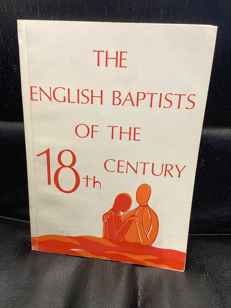 The English Baptists of the 18th Century (Used Copy)