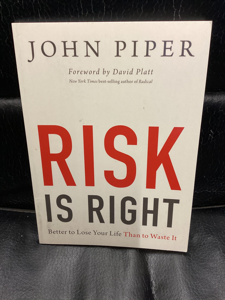 Risk is Right - Better to Lose Your Life Than to Waste It (Used Copy)