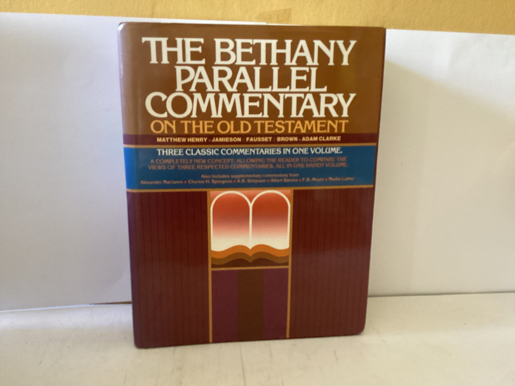 The Bethany Parallel Commentary on the Old Testament - Matthew Henry, Jamieson Fausset & Brown and Adam Clarke (The John Gowan Collection) (Copy)