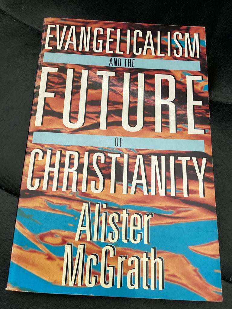 Evangelicalism and the Future of Christianity (Used Copy)