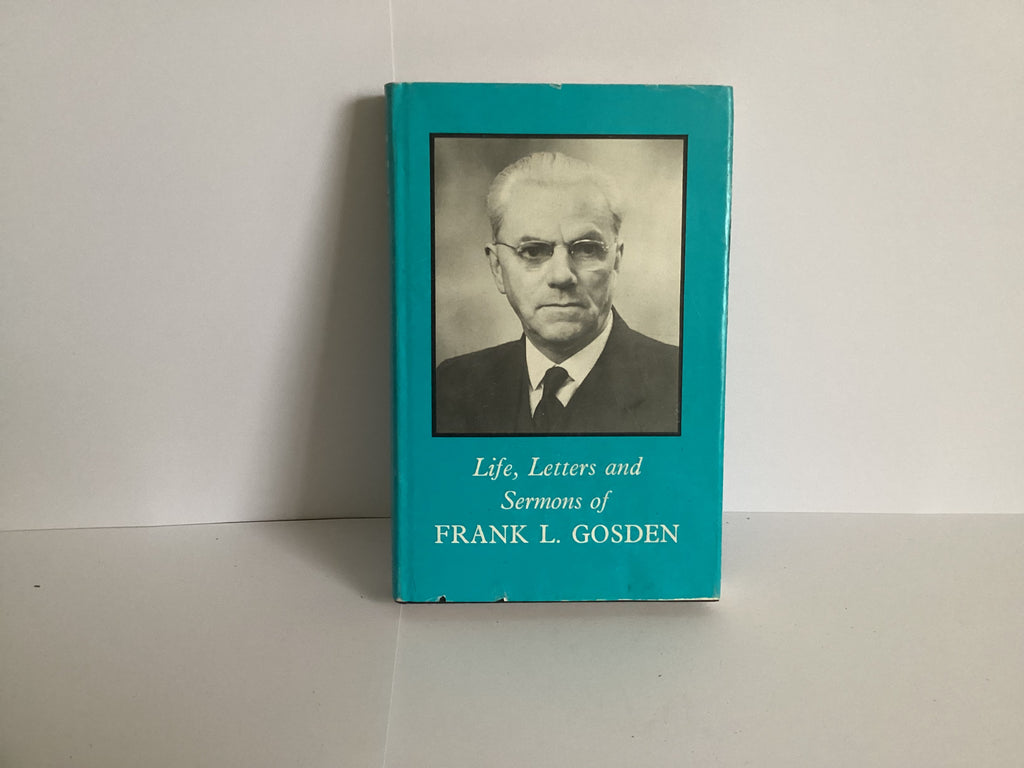Life, Letters and Sermons of Frank L. Gosden (John Gowan Collection)