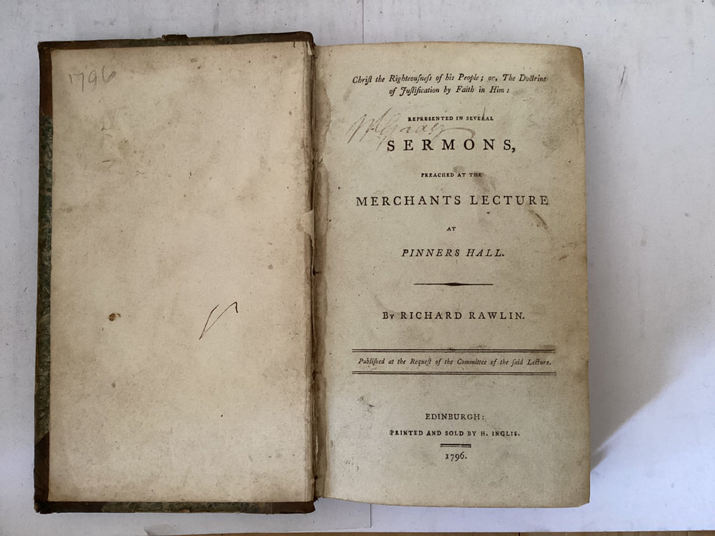 Christ the Righteousness of His people or The Doctrine of Justification by faith in Him - Represented in several sermons preached at the Merchants Lecture (The John Gowan Collection)