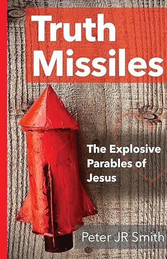 Truth Missiles: The Explosive Parables of Jesus