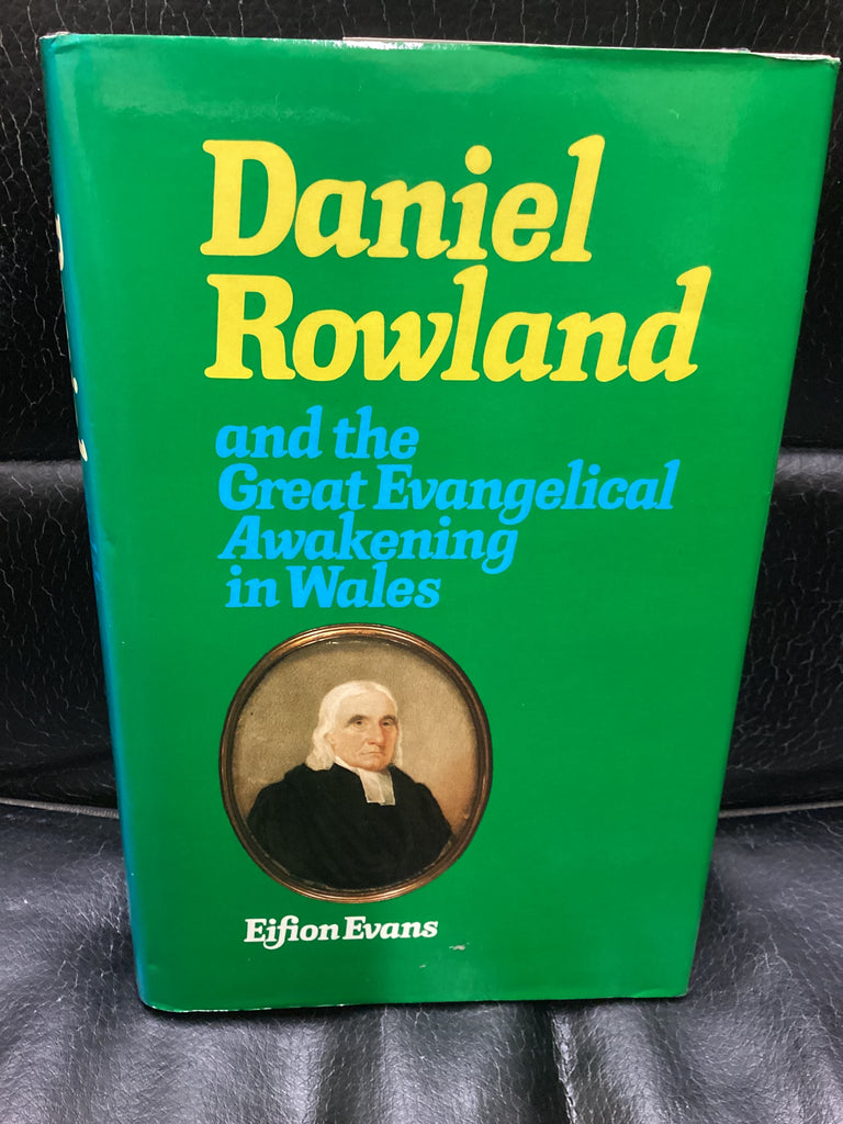 Daniel Rowland and the Great Evangelical Awakening in Wales (Used Copy)