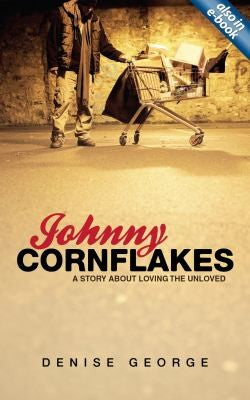 Johnny Cornflakes: A Story about Loving the Unloved (Biography)