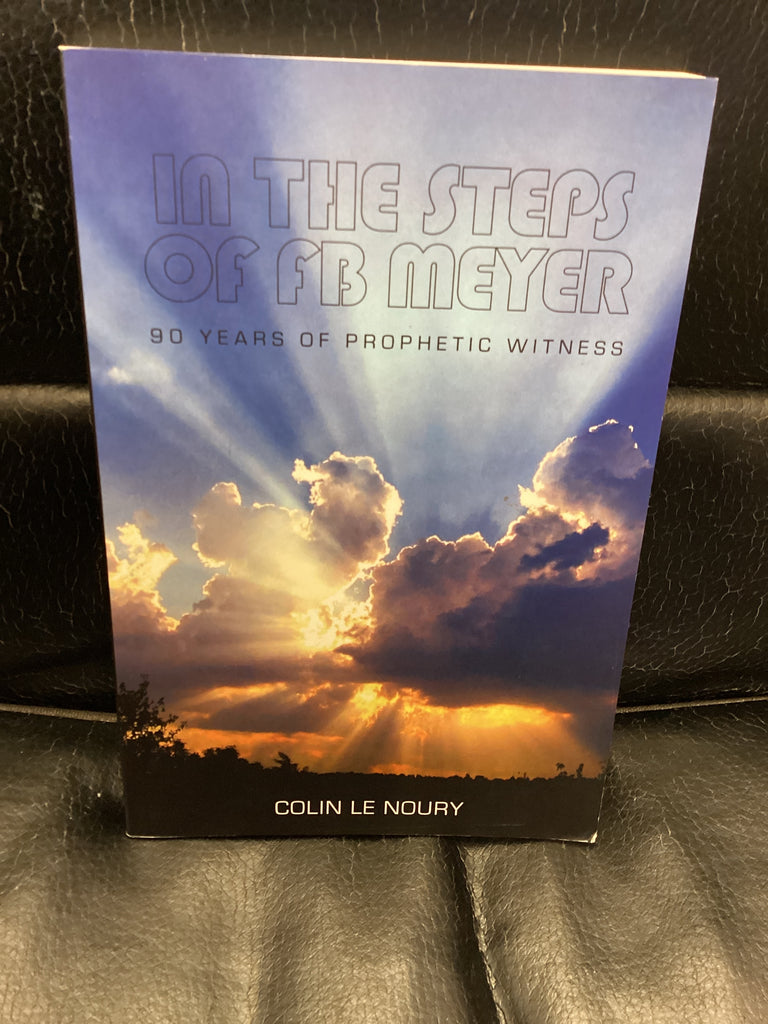 In the Steps of FB Meyer - 90 years of Prophetic Witness (Used Copy)