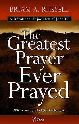 The Greatest Prayer Ever Prayed