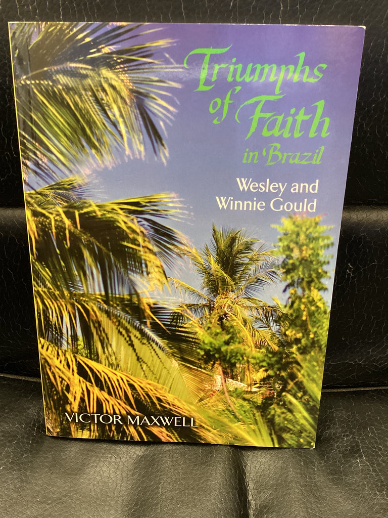 Triumphs of Faith in Brazil - Wesley and Winnie Gould (Used Copy)