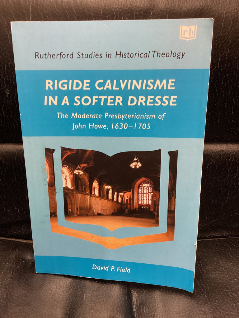 Rigide Calvinisme in a Softer Dresse (Used Copy)