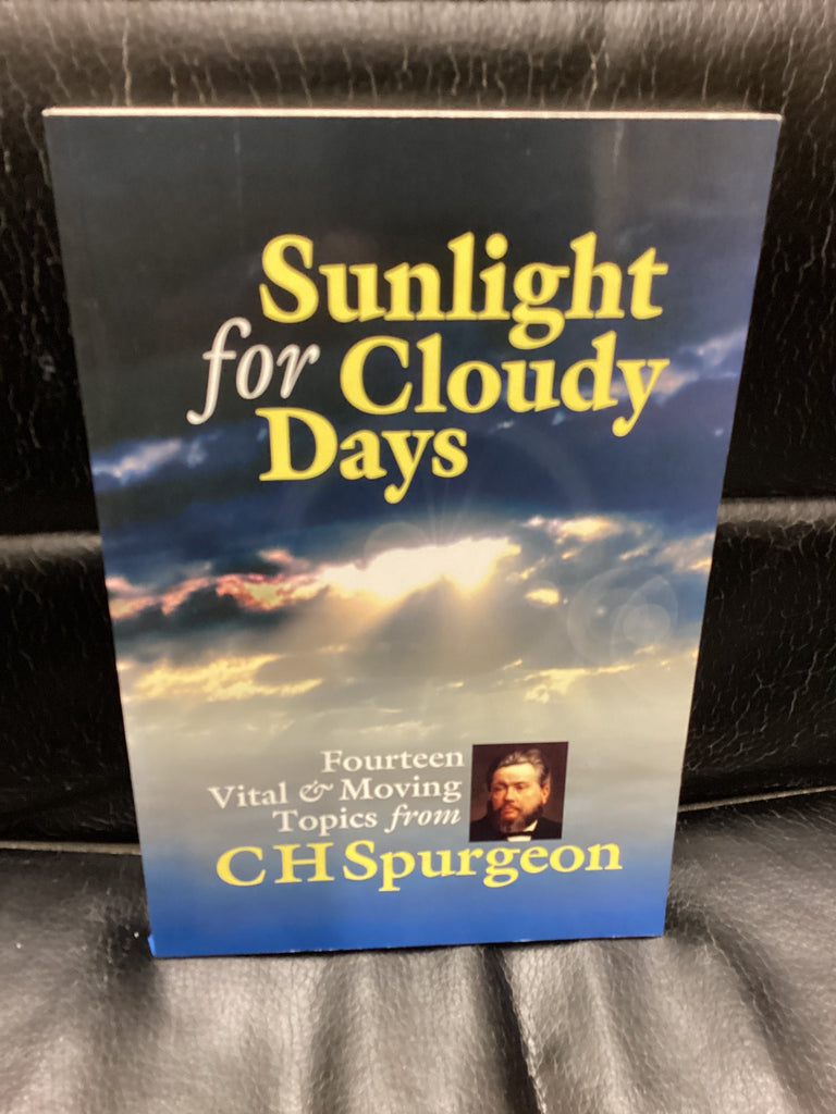 Sunlight for Cloudy Days - Fourteen Vital & Moving Topics from C H Spurgeon (Used Copy)