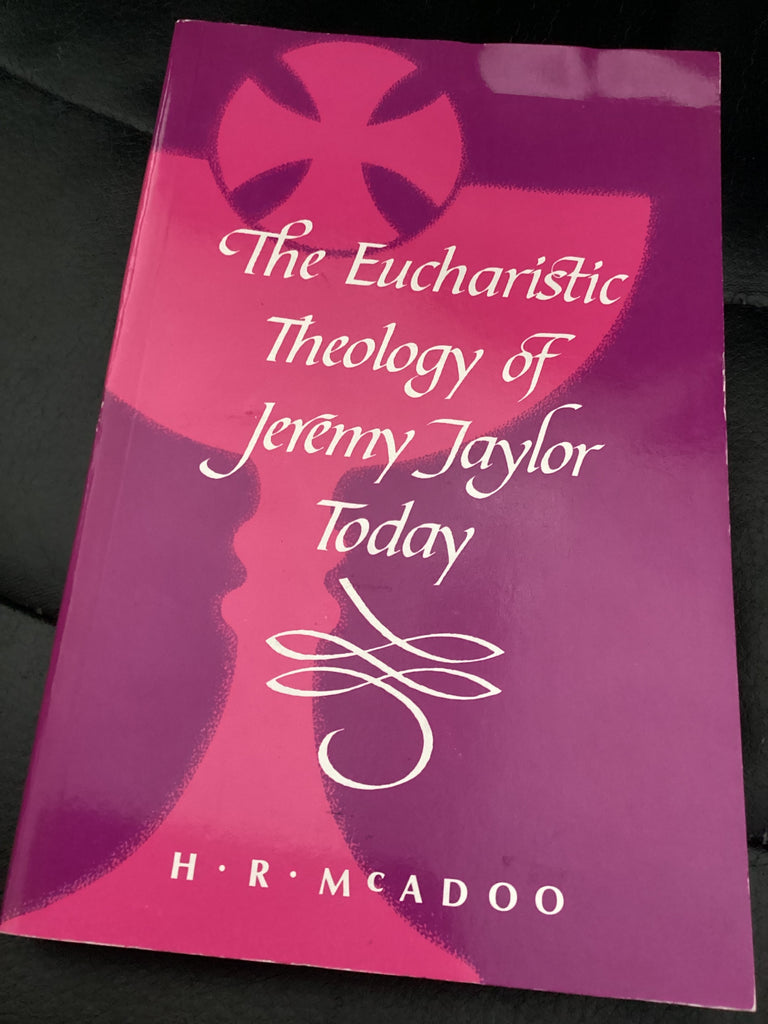 The Eucharistic Theology of Jeremy Taylor Today (Used Copy)