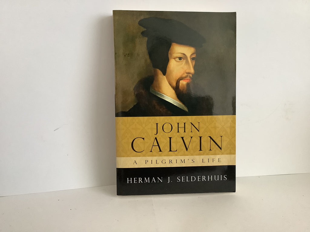 John Calvin: A Pilgrims Life (John Gowan Collection)