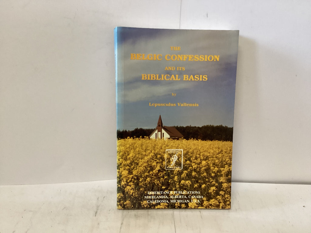 The Belgic Confession and its Biblical Basis (The John Gowan Collection)