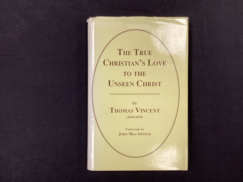 The True Christian’s Love to the Unseen Christ (The John Gowan Collection)