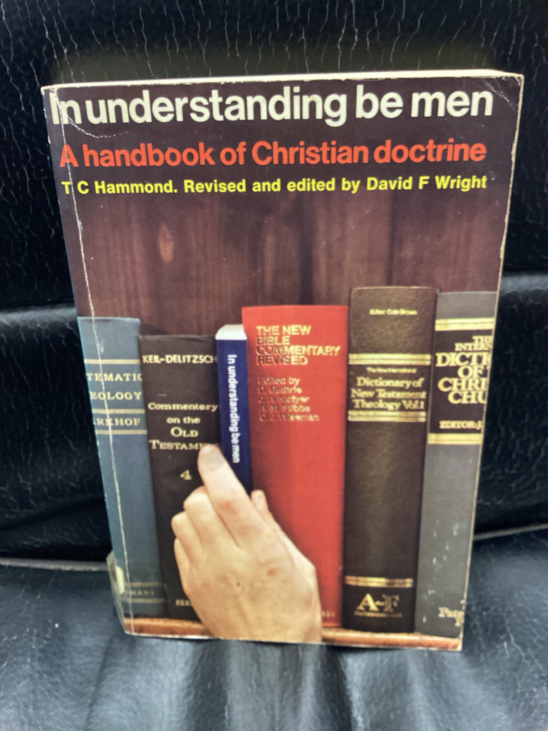 In Understanding Be Men - A Handbook of Christian Doctrine (Used Copy)