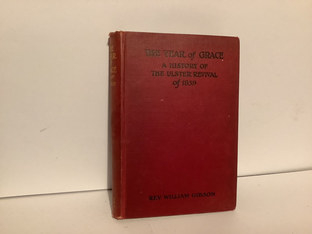 The Year of Grace: A History of the Ulster Revival of 1859 (John Gowan Collection)