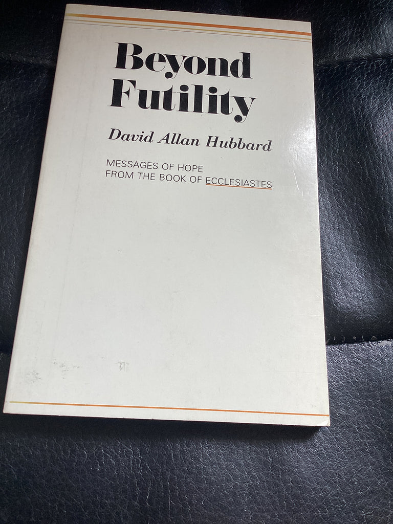 Beyond Futility - Messages of Hope from the Book of Ecclesiastes (Used Copy)